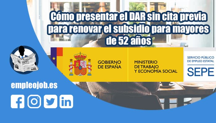 COMO PRESENTAR O DAR PARA RENOVAR O SUBSIDIO POR DESEMPREGO PARA PERSOAS MAIORES DE 52 ANOS